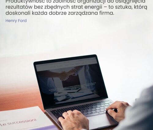 „Produktywność to zdolność organizacji do osiągnięcia rezultatów bez zbędnych strat energii – to sztuka, którą doskonali każda dobrze zarządzana firma.” – Henry Ford