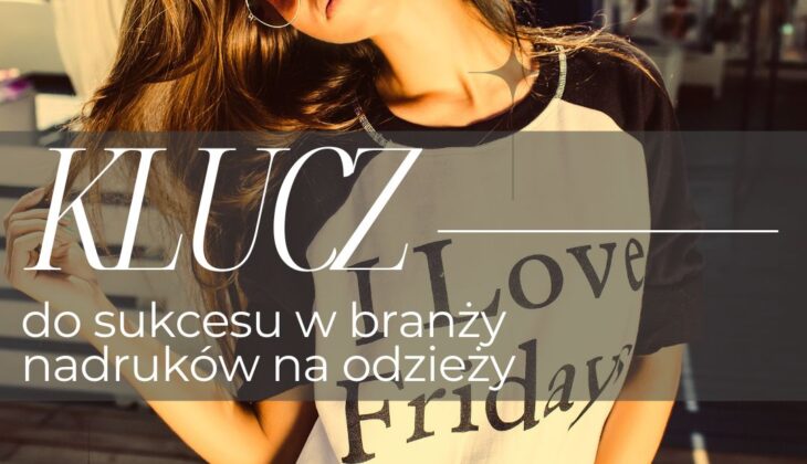 klucz do sukcesu w branży nadruków na odzieży